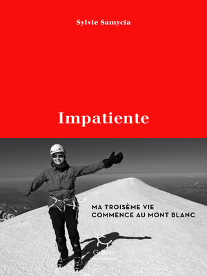 cover image of Impatiente--Ma troisième vie commence au mont Blanc